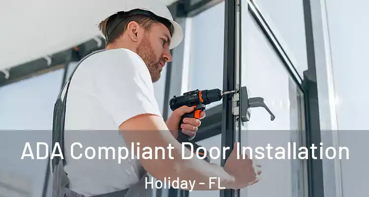 ADA Compliant Door Installation Holiday - FL