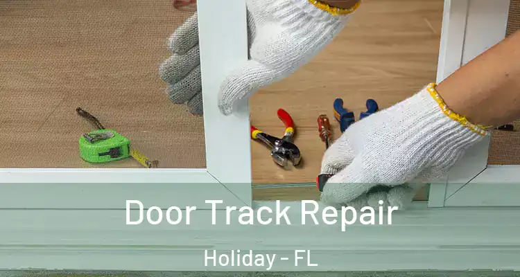 Door Track Repair Holiday - FL