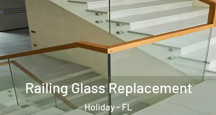 Railing Glass Replacement Holiday - FL