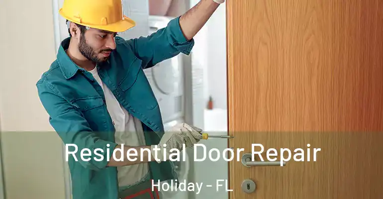 Residential Door Repair Holiday - FL