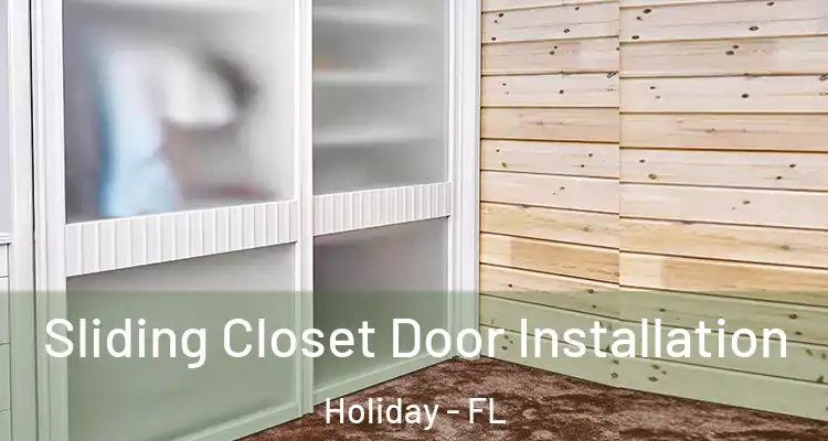 Sliding Closet Door Installation Holiday - FL